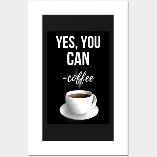 Yes, You Can - Coffee Posters and Art